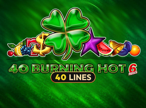 40 Burning Hot 6 Reels